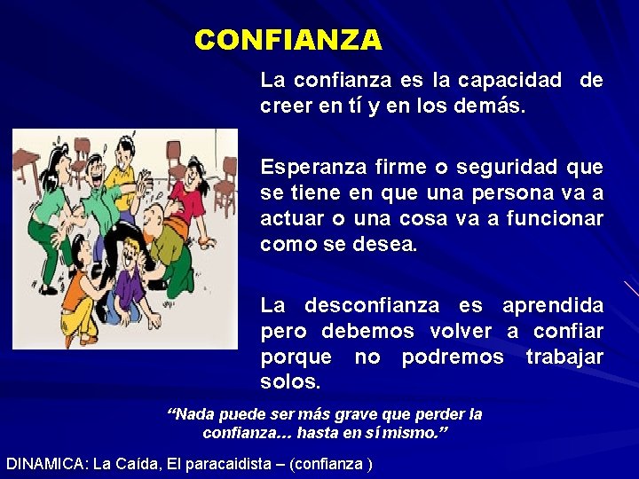 CONFIANZA La confianza es la capacidad de creer en tí y en los demás. CONFIANZA La confianza es la capacidad de creer en tí y en los demás.
