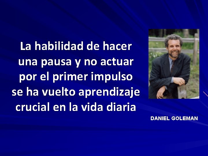 La habilidad de hacer una pausa y no actuar por el primer impulso se La habilidad de hacer una pausa y no actuar por el primer impulso se