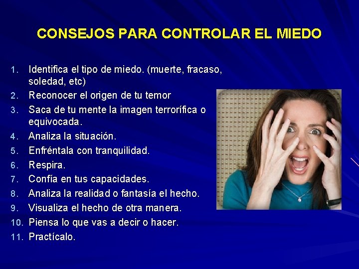 CONSEJOS PARA CONTROLAR EL MIEDO 1. 2. 3. 4. 5. 6. 7. 8. 9. CONSEJOS PARA CONTROLAR EL MIEDO 1. 2. 3. 4. 5. 6. 7. 8. 9.