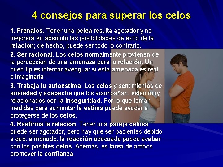4 consejos para superar los celos 1. Frénalos. Tener una pelea resulta agotador y 4 consejos para superar los celos 1. Frénalos. Tener una pelea resulta agotador y