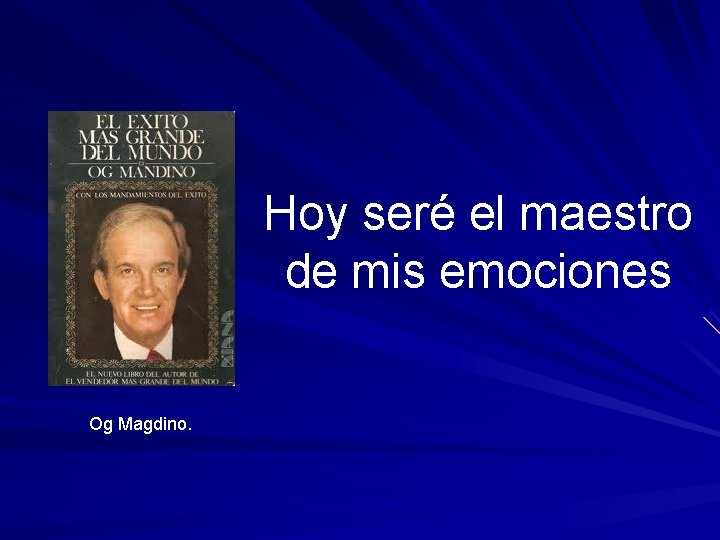 Hoy seré el maestro de mis emociones Og Magdino. Hoy seré el maestro de mis emociones Og Magdino.
