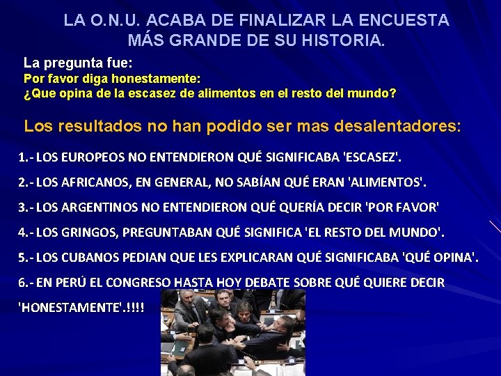 LA O. N. U. ACABA DE FINALIZAR LA ENCUESTA MÁS GRANDE DE SU HISTORIA. LA O. N. U. ACABA DE FINALIZAR LA ENCUESTA MÁS GRANDE DE SU HISTORIA.