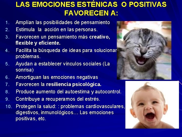 LAS EMOCIONES ESTÉNICAS O POSITIVAS FAVORECEN A: Amplían las posibilidades de pensamiento 2. Estimula LAS EMOCIONES ESTÉNICAS O POSITIVAS FAVORECEN A: Amplían las posibilidades de pensamiento 2. Estimula