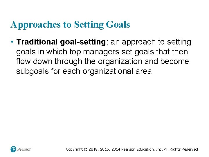 Approaches to Setting Goals • Traditional goal-setting: an approach to setting goals in which