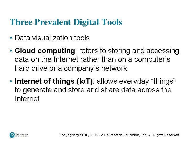 Three Prevalent Digital Tools • Data visualization tools • Cloud computing: refers to storing