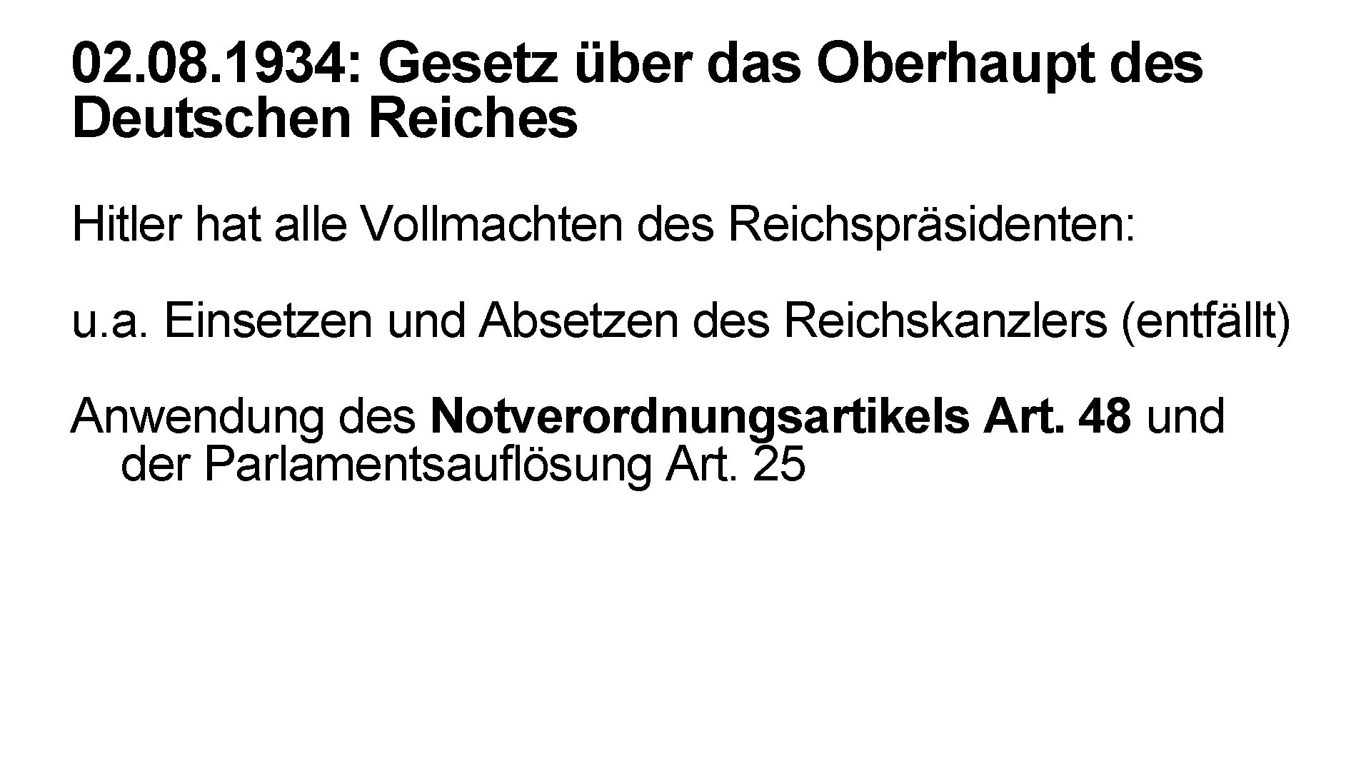 02. 08. 1934: Gesetz über das Oberhaupt des Deutschen Reiches Hitler hat alle Vollmachten