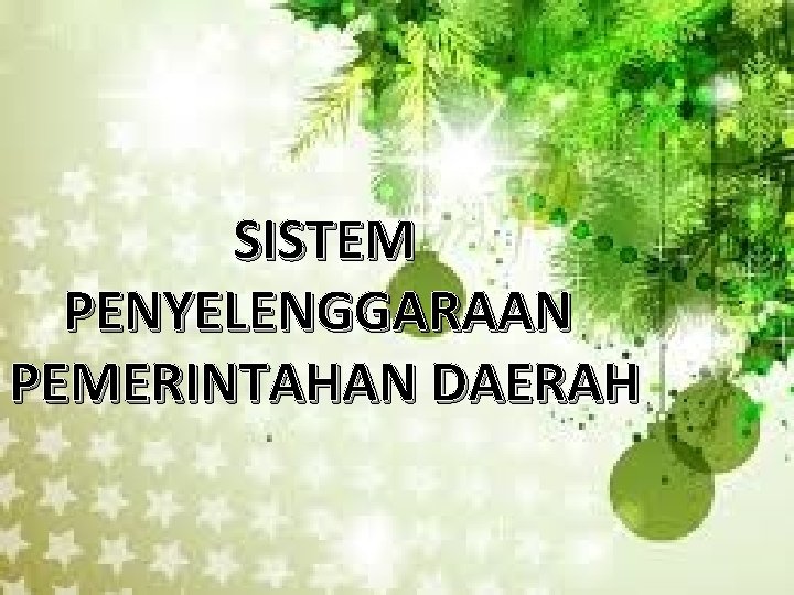 SISTEM PENYELENGGARAAN PEMERINTAHAN DAERAH 