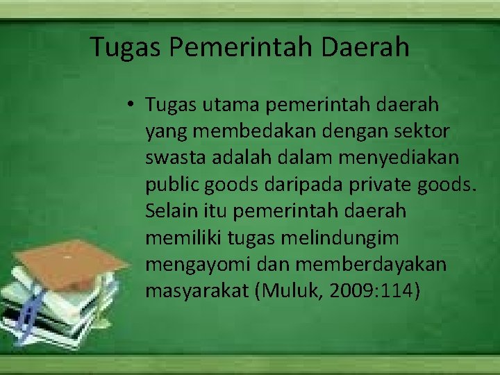 Tugas Pemerintah Daerah • Tugas utama pemerintah daerah yang membedakan dengan sektor swasta adalah