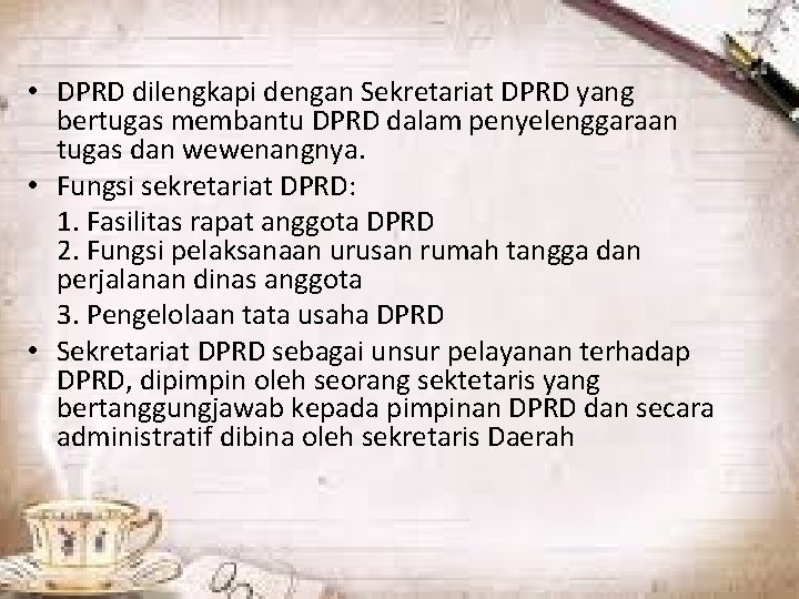  • DPRD dilengkapi dengan Sekretariat DPRD yang bertugas membantu DPRD dalam penyelenggaraan tugas