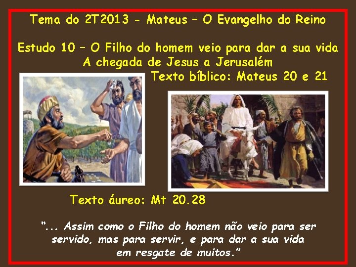 Tema do 2 T 2013 - Mateus – O Evangelho do Reino Estudo 10