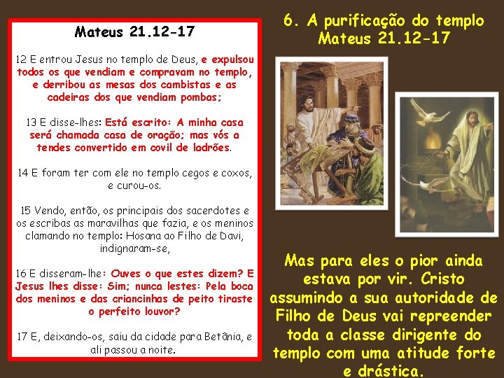 Mateus 21. 12 -17 6. A purificação do templo Mateus 21. 12 -17 12