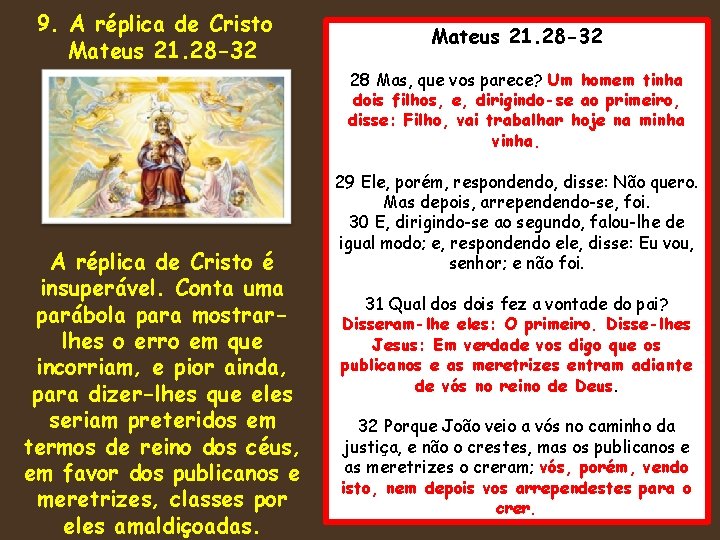 9. A réplica de Cristo Mateus 21. 28 -32 28 Mas, que vos parece?