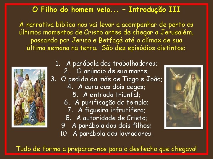 O Filho do homem veio. . . – Introdução III A narrativa bíblica nos