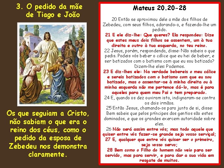 3. O pedido da mãe de Tiago e João Os que seguiam a Cristo,