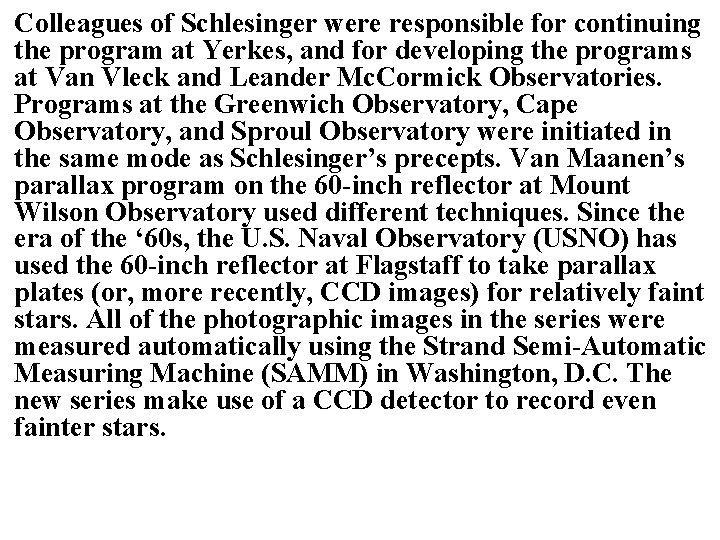 Colleagues of Schlesinger were responsible for continuing the program at Yerkes, and for developing Colleagues of Schlesinger were responsible for continuing the program at Yerkes, and for developing
