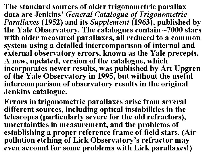 The standard sources of older trigonometric parallax data are Jenkins’ General Catalogue of Trigonometric The standard sources of older trigonometric parallax data are Jenkins’ General Catalogue of Trigonometric