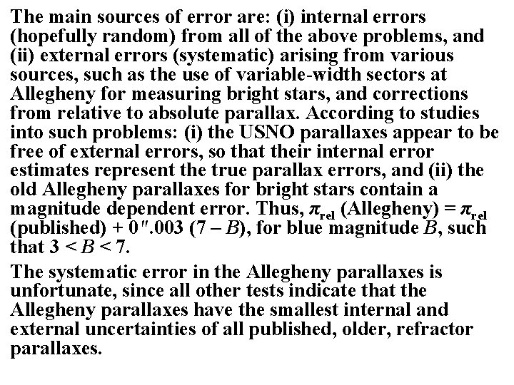 The main sources of error are: (i) internal errors (hopefully random) from all of The main sources of error are: (i) internal errors (hopefully random) from all of