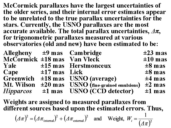 Mc. Cormick parallaxes have the largest uncertainties of the older series, and their internal Mc. Cormick parallaxes have the largest uncertainties of the older series, and their internal