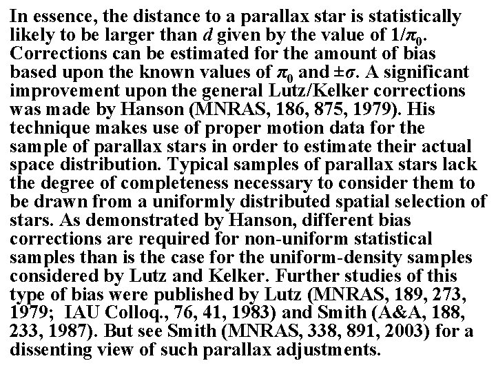 In essence, the distance to a parallax star is statistically likely to be larger In essence, the distance to a parallax star is statistically likely to be larger