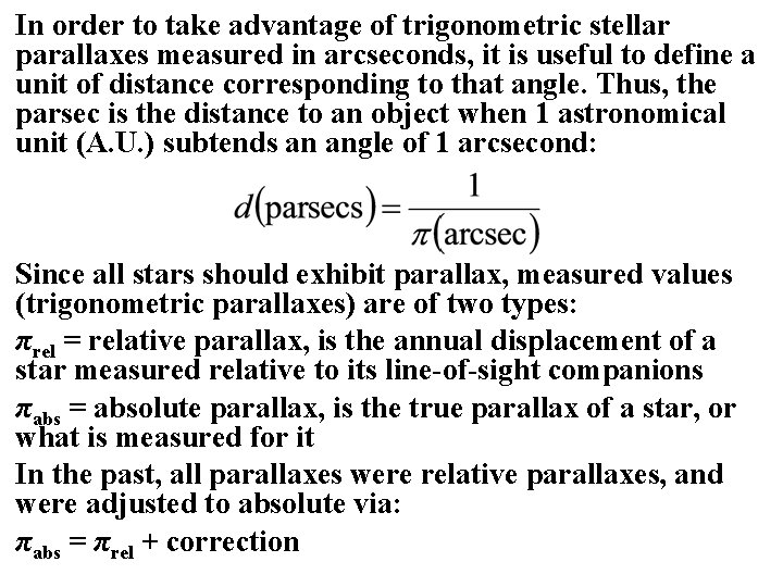 In order to take advantage of trigonometric stellar parallaxes measured in arcseconds, it is In order to take advantage of trigonometric stellar parallaxes measured in arcseconds, it is