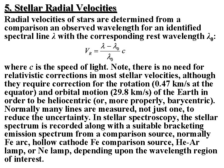 5. Stellar Radial Velocities Radial velocities of stars are determined from a comparison an 5. Stellar Radial Velocities Radial velocities of stars are determined from a comparison an