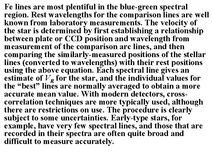 Fe lines are most plentiful in the blue-green spectral region. Rest wavelengths for the Fe lines are most plentiful in the blue-green spectral region. Rest wavelengths for the