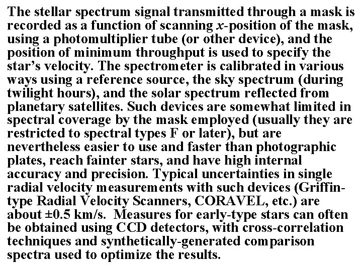 The stellar spectrum signal transmitted through a mask is recorded as a function of The stellar spectrum signal transmitted through a mask is recorded as a function of
