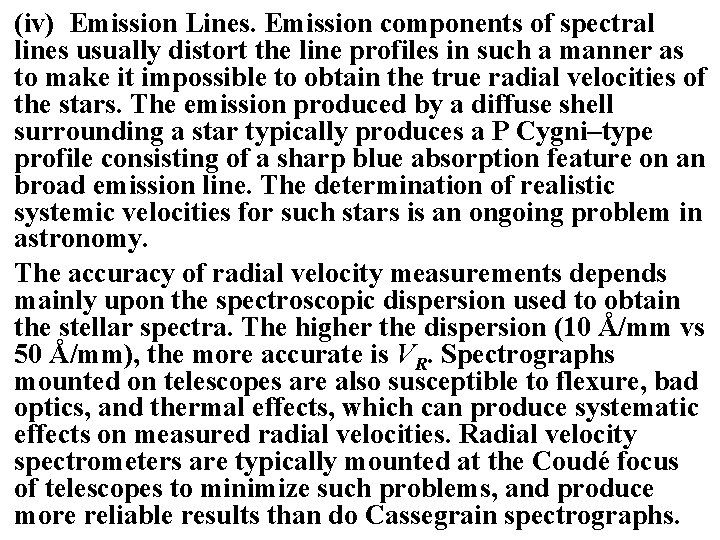(iv) Emission Lines. Emission components of spectral lines usually distort the line profiles in (iv) Emission Lines. Emission components of spectral lines usually distort the line profiles in
