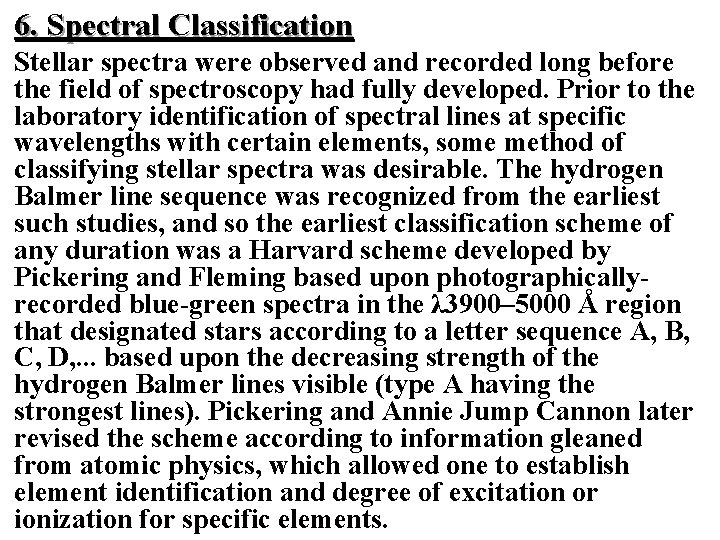 6. Spectral Classification Stellar spectra were observed and recorded long before the field of 6. Spectral Classification Stellar spectra were observed and recorded long before the field of