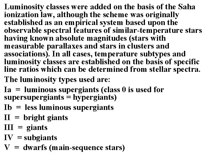 Luminosity classes were added on the basis of the Saha ionization law, although the Luminosity classes were added on the basis of the Saha ionization law, although the