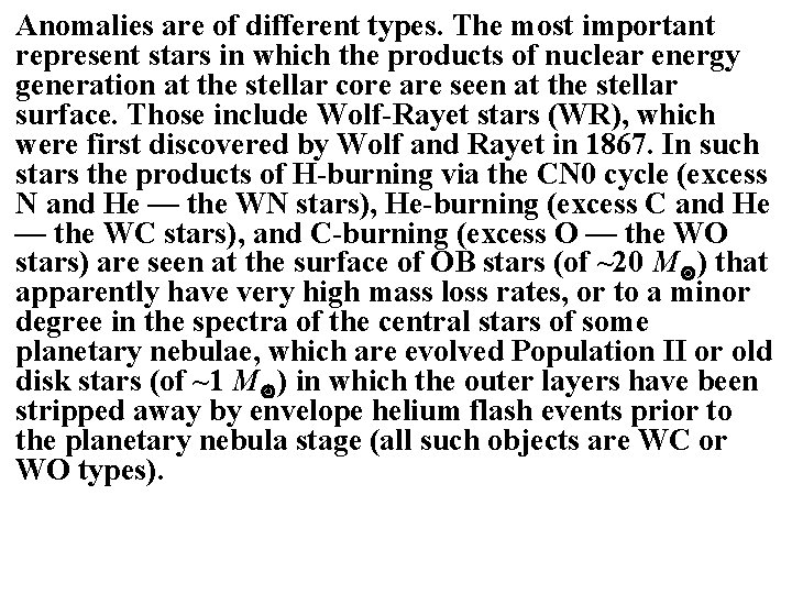 Anomalies are of different types. The most important represent stars in which the products Anomalies are of different types. The most important represent stars in which the products