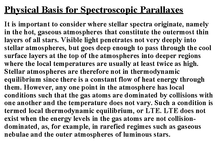 Physical Basis for Spectroscopic Parallaxes It is important to consider where stellar spectra originate, Physical Basis for Spectroscopic Parallaxes It is important to consider where stellar spectra originate,