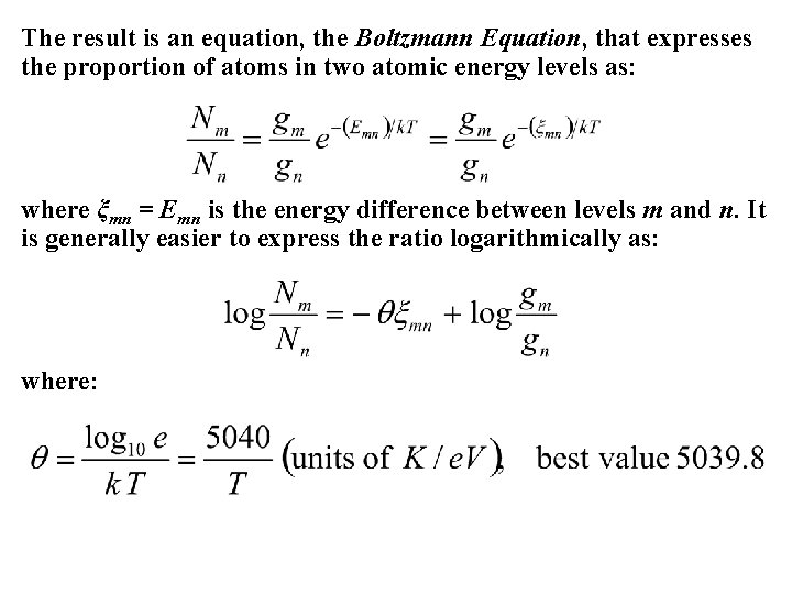 The result is an equation, the Boltzmann Equation, that expresses the proportion of atoms The result is an equation, the Boltzmann Equation, that expresses the proportion of atoms