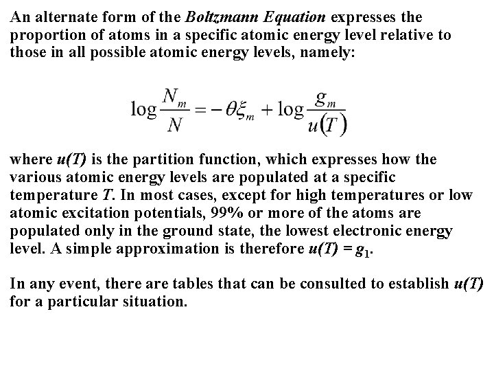An alternate form of the Boltzmann Equation expresses the proportion of atoms in a An alternate form of the Boltzmann Equation expresses the proportion of atoms in a