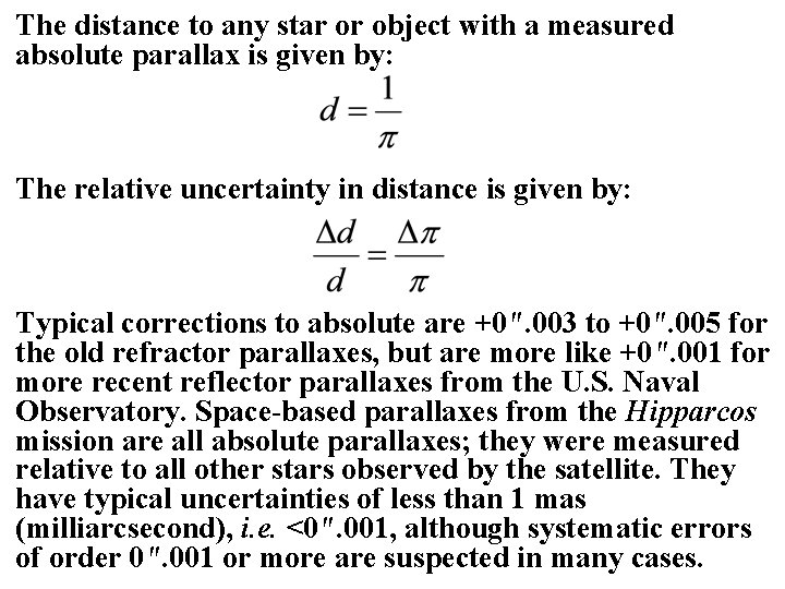 The distance to any star or object with a measured absolute parallax is given The distance to any star or object with a measured absolute parallax is given