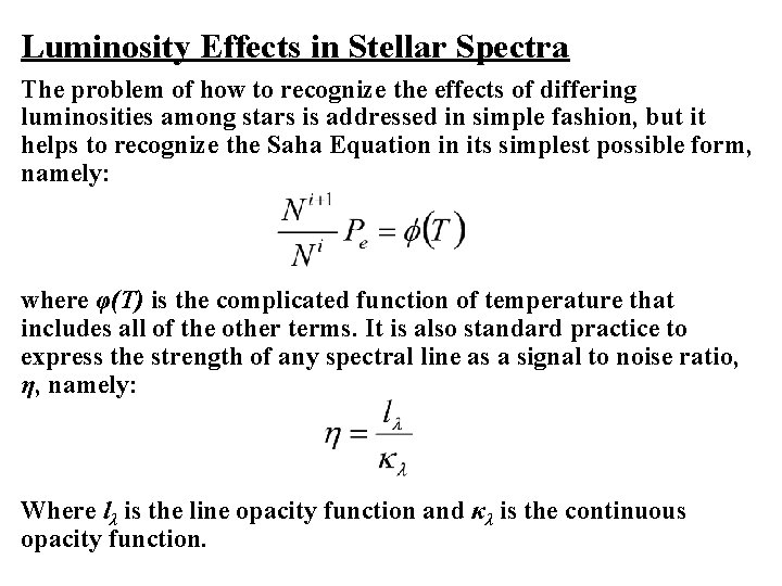 Luminosity Effects in Stellar Spectra The problem of how to recognize the effects of Luminosity Effects in Stellar Spectra The problem of how to recognize the effects of