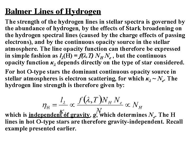 Balmer Lines of Hydrogen The strength of the hydrogen lines in stellar spectra is Balmer Lines of Hydrogen The strength of the hydrogen lines in stellar spectra is