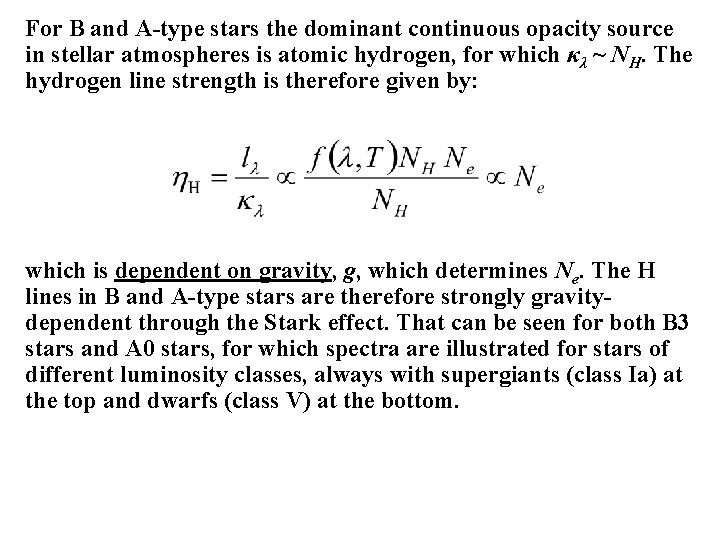 For B and A-type stars the dominant continuous opacity source in stellar atmospheres is For B and A-type stars the dominant continuous opacity source in stellar atmospheres is