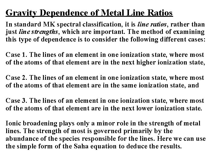 Gravity Dependence of Metal Line Ratios In standard MK spectral classification, it is line Gravity Dependence of Metal Line Ratios In standard MK spectral classification, it is line