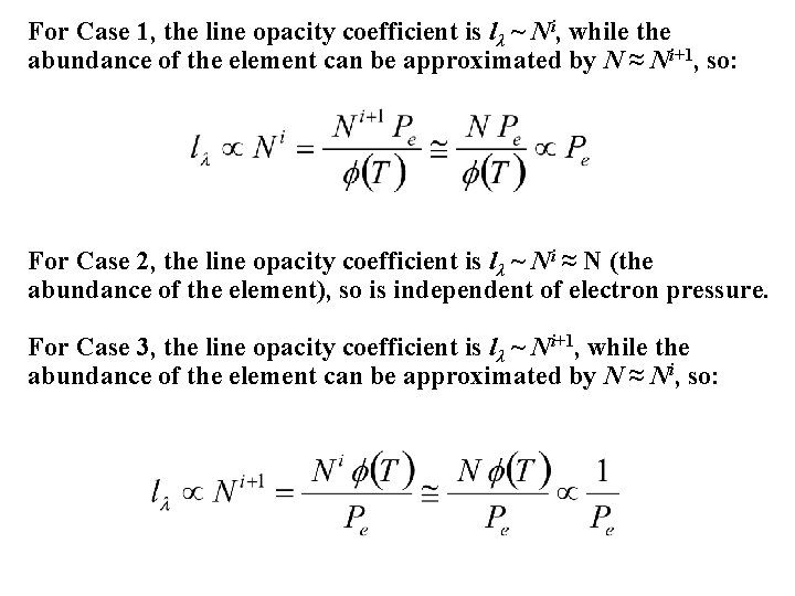 For Case 1, the line opacity coefficient is lλ ~ Ni, while the abundance For Case 1, the line opacity coefficient is lλ ~ Ni, while the abundance