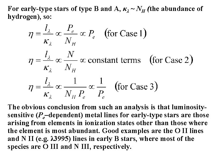For early-type stars of type B and A, κλ ~ NH (the abundance of For early-type stars of type B and A, κλ ~ NH (the abundance of