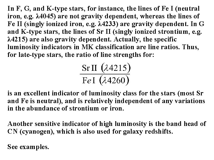 In F, G, and K-type stars, for instance, the lines of Fe I (neutral In F, G, and K-type stars, for instance, the lines of Fe I (neutral