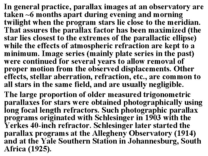 In general practice, parallax images at an observatory are taken ~6 months apart during In general practice, parallax images at an observatory are taken ~6 months apart during