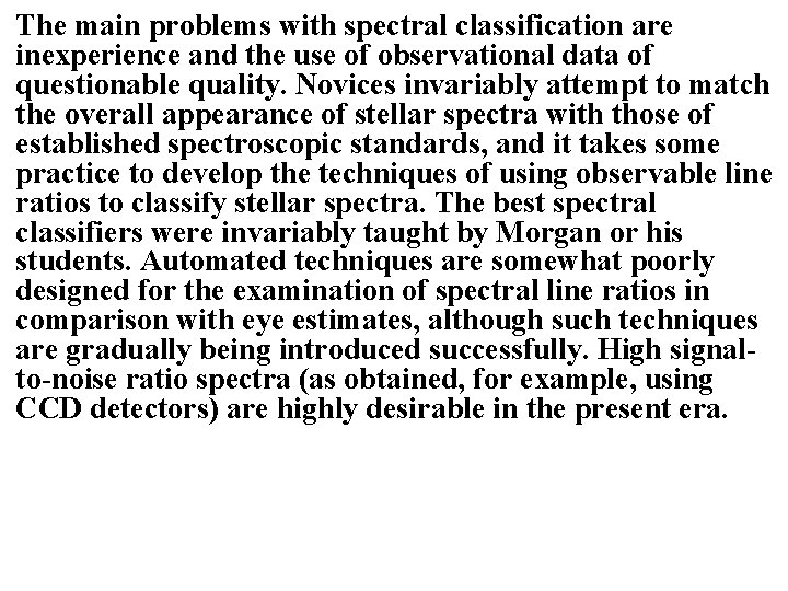The main problems with spectral classification are inexperience and the use of observational data The main problems with spectral classification are inexperience and the use of observational data
