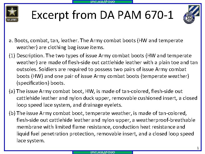 UNCLASS//FOUO Excerpt from DA PAM 670 -1 a. Boots, combat, tan, leather. The Army