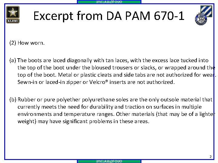 UNCLASS//FOUO Excerpt from DA PAM 670 -1 (2) How worn. (a) The boots are
