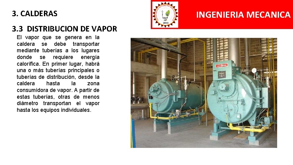 3. CALDERAS 3. 3 DISTRIBUCION DE VAPOR El vapor que se genera en la