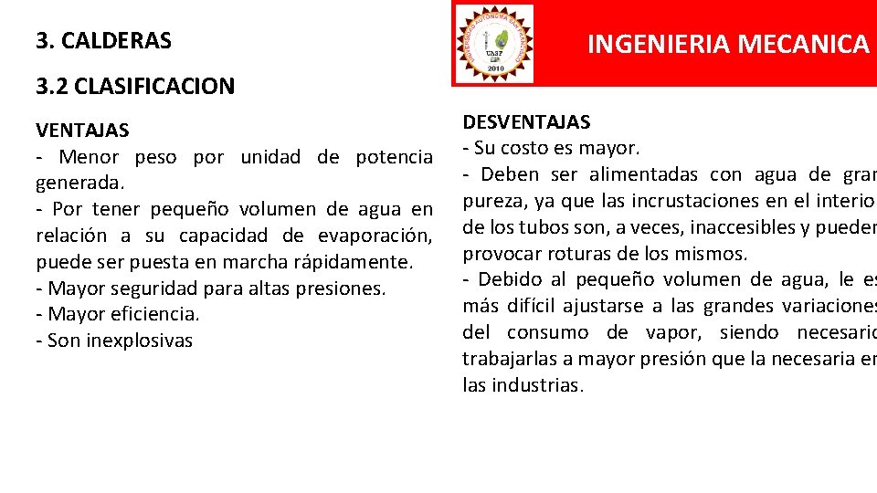 3. CALDERAS INGENIERIA MECANICA 3. 2 CLASIFICACION VENTAJAS - Menor peso por unidad de