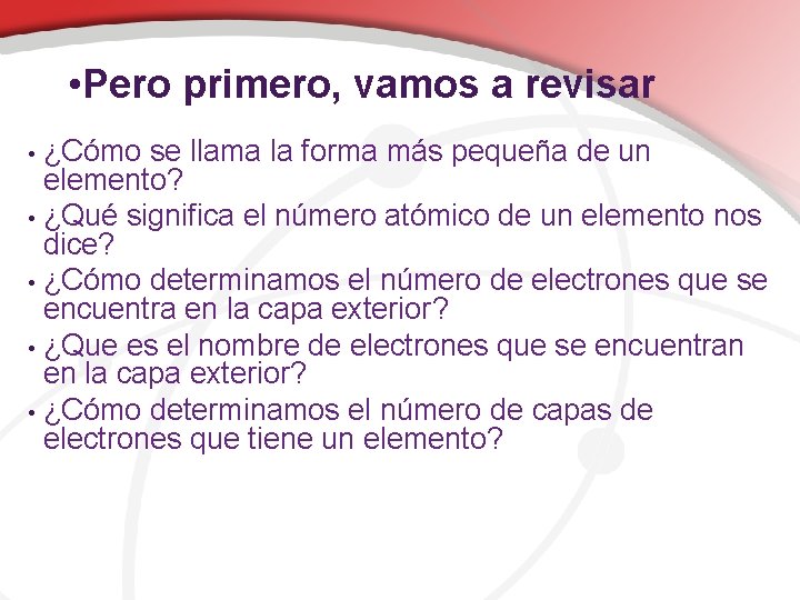  • Pero primero, vamos a revisar ¿Cómo se llama la forma más pequeña