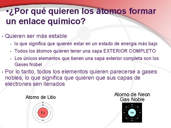  • ¿Por qué quieren los átomos formar un enlace químico? • • Quieren